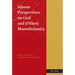 Islamic Perspectives on God and (Other) Monotheism(s)