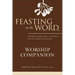 Feasting on the Word Worship Companion: Liturgies for Year A, Volume 1