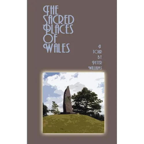 The Sacred Places of Wales: A Modern Pilgrimage
