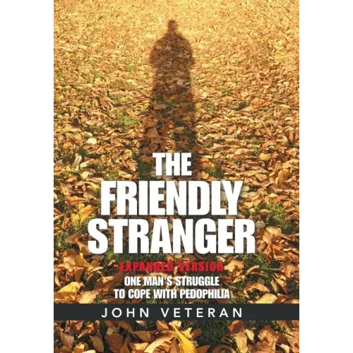 The Friendly Stranger: One Man's Struggle to Cope with Pedophilia