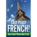 Easy Peasy French! Your French Phrase Book To Go!