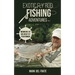 Exotic Fly Rod Fishing Adventures: Memoirs of an Avid Fly Fisherman