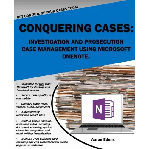 Conquering Cases: Investigation and Prosecution Case Management Using Microsoft OneNote