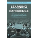 Learning from Experience: 50 Principles for Leading People and Managing Programs Through Trials, Tribulations, and Successes