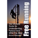 Free Running: The Ultimate Guide for Understanding Parkour And What You Must Know About It