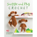 Snuggle and Play Crochet: 40 Amigurumi Patterns for Lovey Security Blankets and Matching Toys