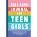 Self-Love Journal for Teen Girls: Prompts and Practices to Inspire Confidence and Celebrate You