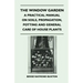 The Window Garden - A Practical Manual On Soils, Propagation, Potting And General Care Of House Plants