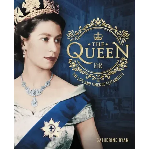 The Queen: The Life and Times of Elizabeth II