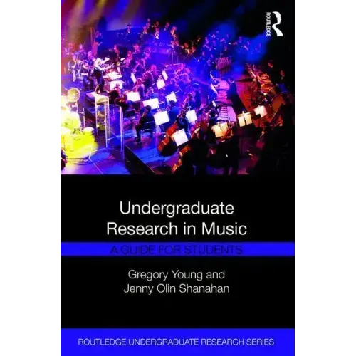 Undergraduate Research in Music: A Guide for Students