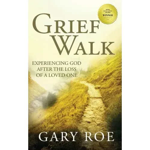 Grief Walk: Experiencing God After the Loss of a Loved One
