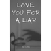 Love You For a Liar