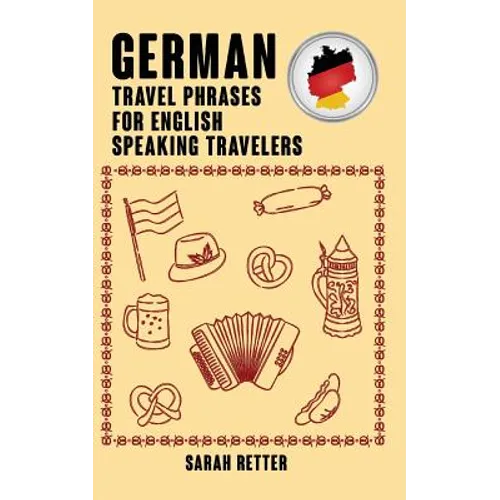 German: Travel Phrases for English Speaking Travelers: The most needed 1.000 phrases when traveling in German speaking countri