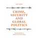 Crime, Security and Global Politics: An Introduction to Global Crime Governance