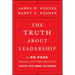 The Truth about Leadership: The No-Fads, Heart-Of-The-Matter Facts You Need to Know