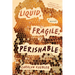 Liquid, Fragile, Perishable