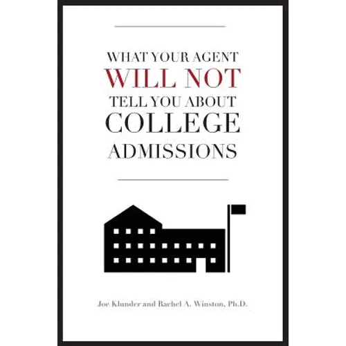 What Your Agent Will Not Tell You About College Admissions