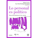 Lo Personal Es Político: Textos del Feminismo de Los Setenta / The Personal Is Political: Feminist Texts from the 1970s