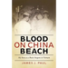 Blood on China Beach: My Story as a Brain Surgeon in Vietnam