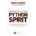 Defeating the Python Spirit: Discover the Symptoms of this Spirits and How it Operates, Contains Dangerous Prayers and Decrees to Break Free From its