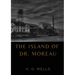 The Island of Dr. Moreau: the island of doctor moreau by H. G. Wells