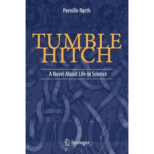 Tumble Hitch: A Novel about Life in Science