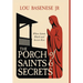 The Porch of Saints and Secrets