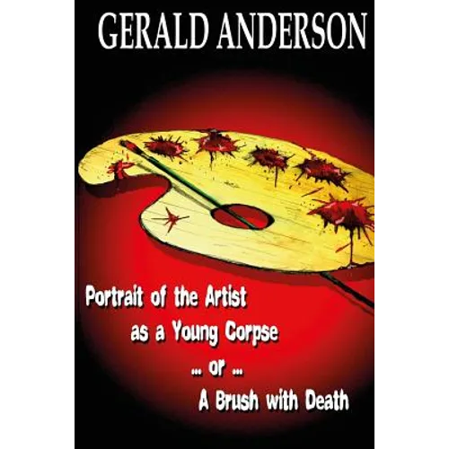 Portrait of the Artist as a Young Corpse ... or ... A Brush with Death