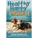 Healthy Happy Pooch: Wisdom and Homemade Recipes to Give Your Dog a Healthy, Happy Life