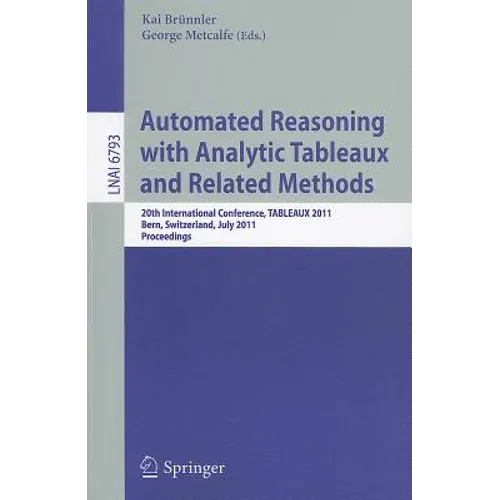 Automated Reasoning with Analytic Tableaux and Related Methods: 20th International Conference, TABLEAUX 2011, Bern, Switzerland, July 4-8, 2011, Proce