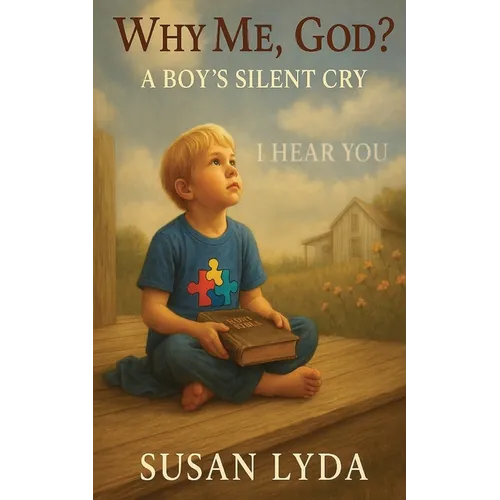 Why Me, God?: A Boy's Silent Cry