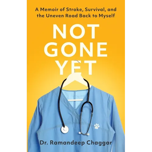 Not Gone Yet: A Memoir of Stroke, Survival, and the Uneven Road Back to Myself