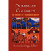 Dominican Cultures: The Making of a Caribbean Society