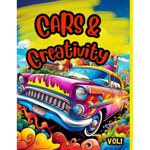 Cars & Creativity vol1: Exciting cool coloring book for kids ages 5 and up
