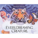 Every Dreaming Creature