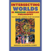 Intersecting Worlds in Mexican American Philosophy: Teaching and Learning from the Border