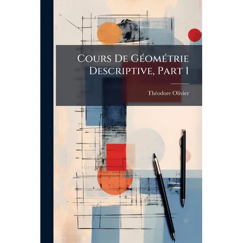 Cours De Géométrie Descriptive, Part 1