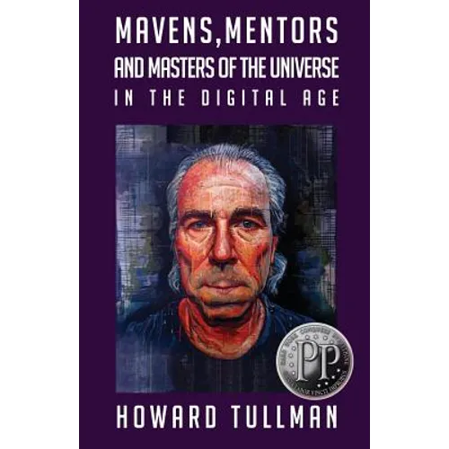 Mavens, Mentors and Masters of the Universe in the Digital Age: You Get What You Work For, Not What You Wish For