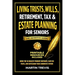 Living Trusts, Wills, Retirement, Tax & Estate Planning for Seniors: Avoid the 10 Biggest Probate Mistakes, Save on Taxes, and Safeguard Your Children