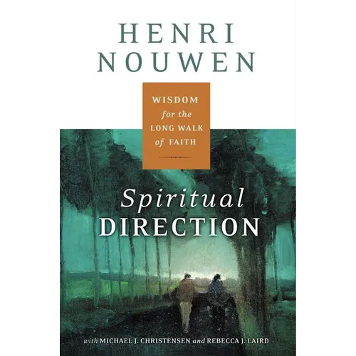 Spiritual Direction: Wisdom for the Long Walk of Faith