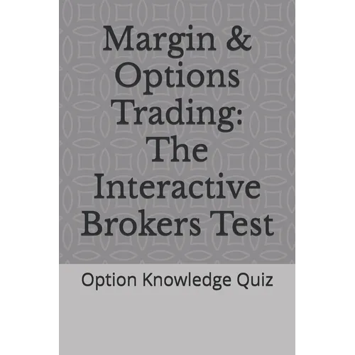 Margin & Options Trading: The Interactive Brokers Test: Option Knowledge Quiz