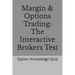 Margin & Options Trading: The Interactive Brokers Test: Option Knowledge Quiz