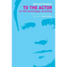 To the Actor: On the Technique of Acting