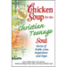 Chicken Soup for the Christian Teenage Soul: Stories of Faith, Love, Inspiration and Hope