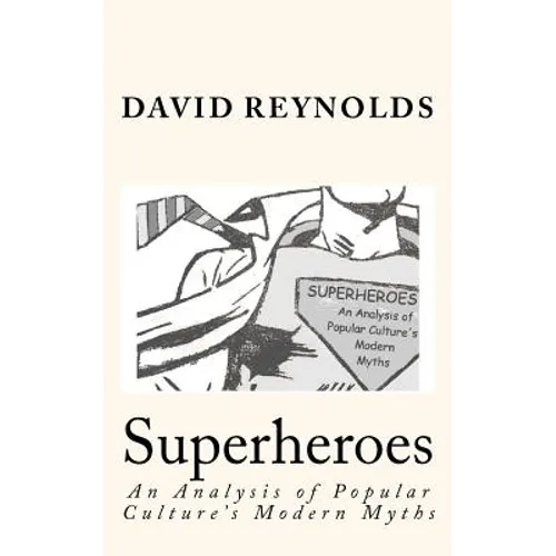 Superheroes: An Analysis of Popular Culture's Modern Myths