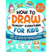 How to Draw "Almost" Everything for Kids: 300 Cute Step-By-Step Drawings of Animals, Food, Cars, Fantasy and Other Amazing Stuff