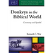 Donkeys in the Biblical World: Ceremony and Symbol
