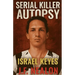Serial Killer Autopsy: Israel Keyes