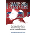 Grand Old Unraveling: The Republican Party, Donald Trump, and the Rise of Authoritarianism