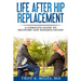 Life After Hip Replacement: A Complete Guide to Recovery & Rehabilitation